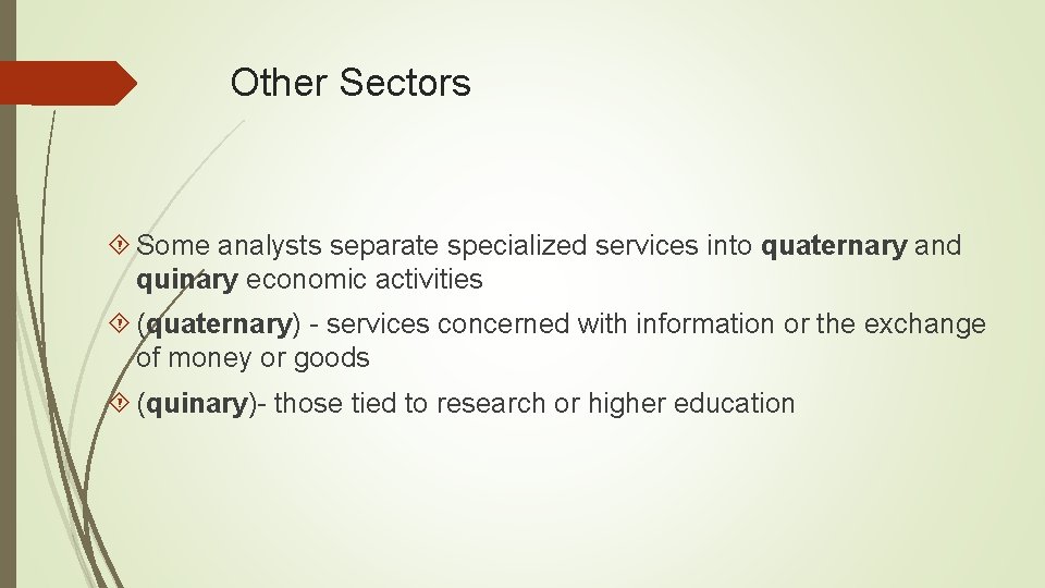 Other Sectors Some analysts separate specialized services into quaternary and quinary economic activities (quaternary)