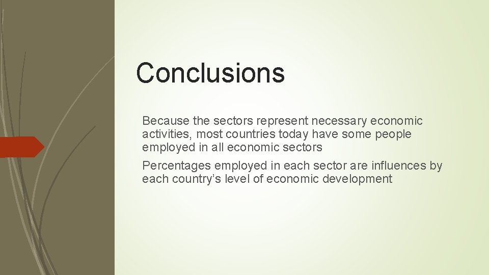 Conclusions Because the sectors represent necessary economic activities, most countries today have some people