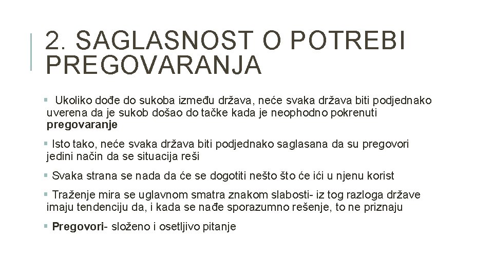 2. SAGLASNOST O POTREBI PREGOVARANJA § Ukoliko dođe do sukoba između država, neće svaka