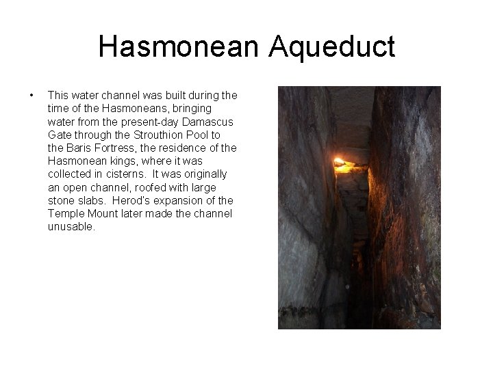 Hasmonean Aqueduct • This water channel was built during the time of the Hasmoneans,
