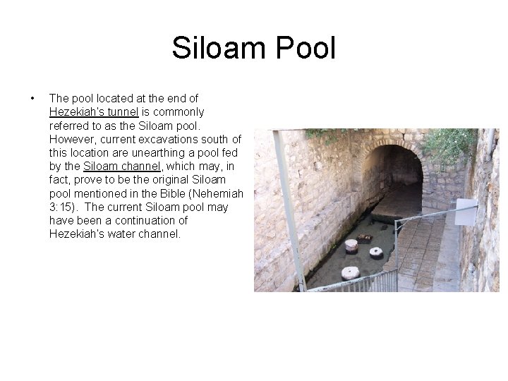 Siloam Pool • The pool located at the end of Hezekiah’s tunnel is commonly