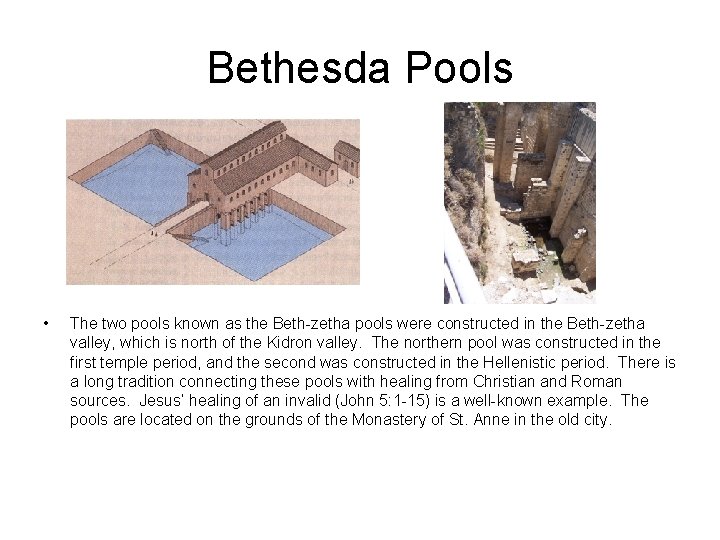 Bethesda Pools • The two pools known as the Beth-zetha pools were constructed in