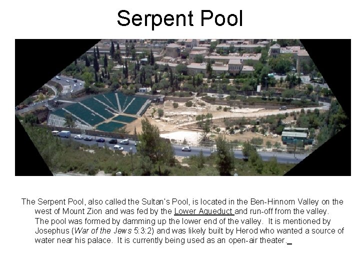 Serpent Pool The Serpent Pool, also called the Sultan’s Pool, is located in the