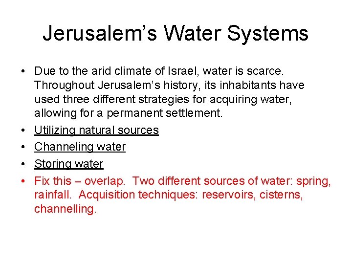 Jerusalem’s Water Systems • Due to the arid climate of Israel, water is scarce.