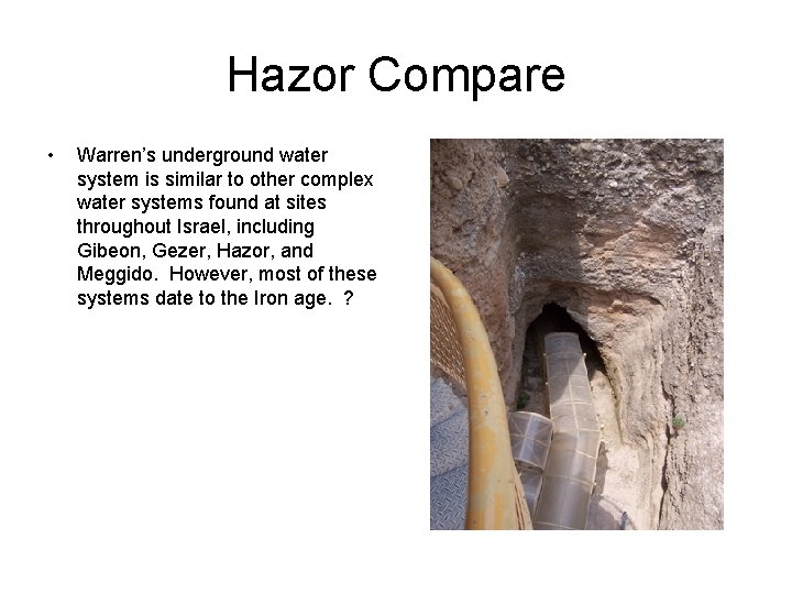 Hazor Compare • Warren’s underground water system is similar to other complex water systems