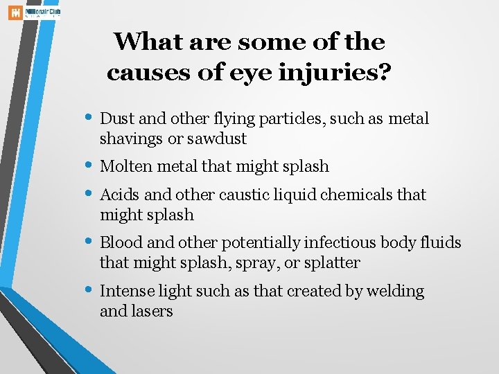 What are some of the causes of eye injuries? • Dust and other flying