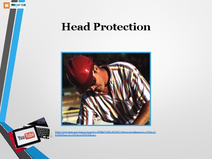 Head Protection http: //www. bing. com/videos/search? q=PPE&FORM=HDRSC 3#view=detail&mid=A 155 F 6204 C 6 CE