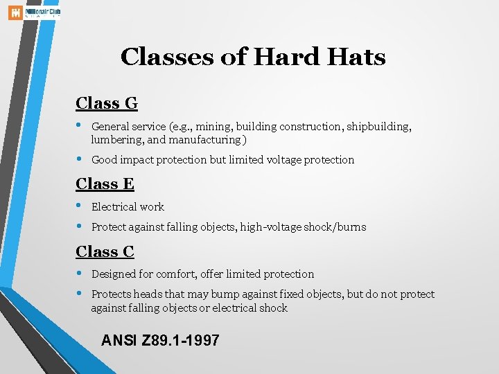 Classes of Hard Hats Class G • General service (e. g. , mining, building