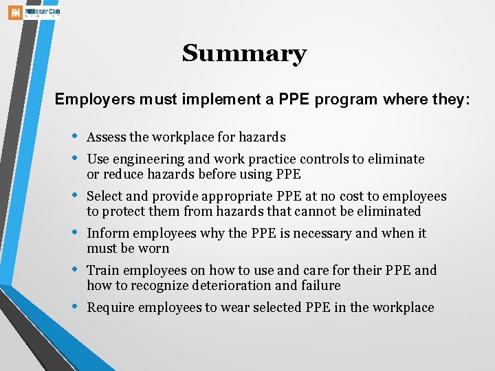 Summary Employers must implement a PPE program where they: • • Assess the workplace