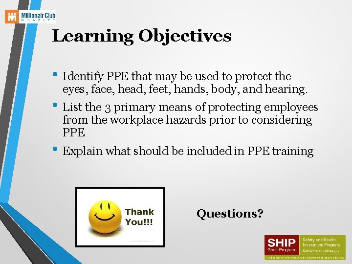 Learning Objectives • Identify PPE that may be used to protect the eyes, face,