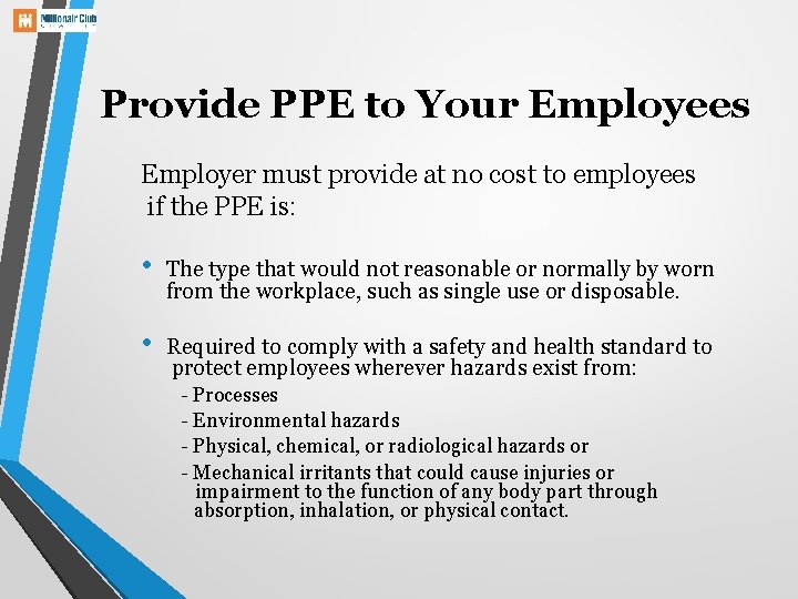 Provide PPE to Your Employees Employer must provide at no cost to employees if