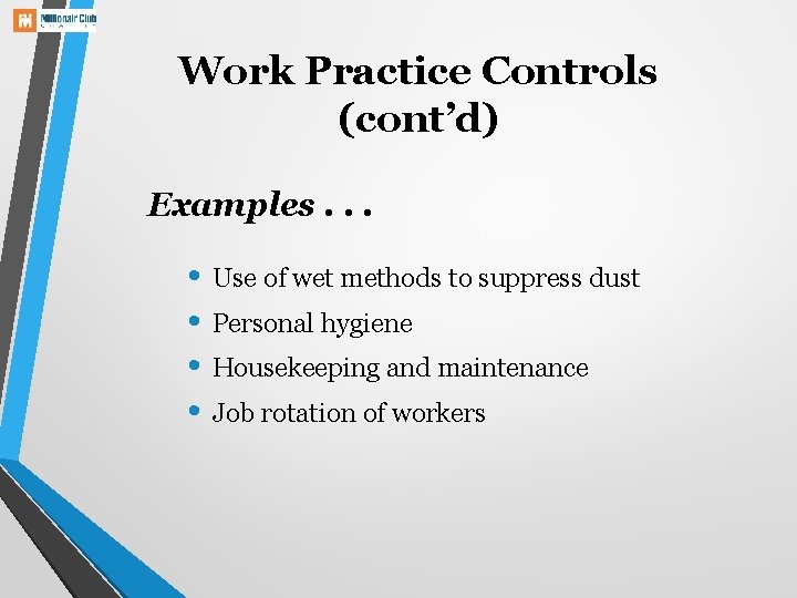 Work Practice Controls (cont’d) Examples. . . • Use of wet methods to suppress