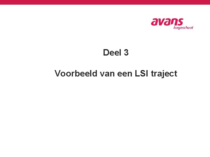 Deel 3 Voorbeeld van een LSI traject 