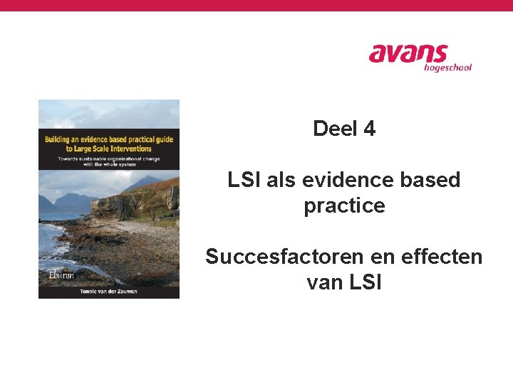 Deel 4 LSI als evidence based practice Succesfactoren en effecten van LSI 