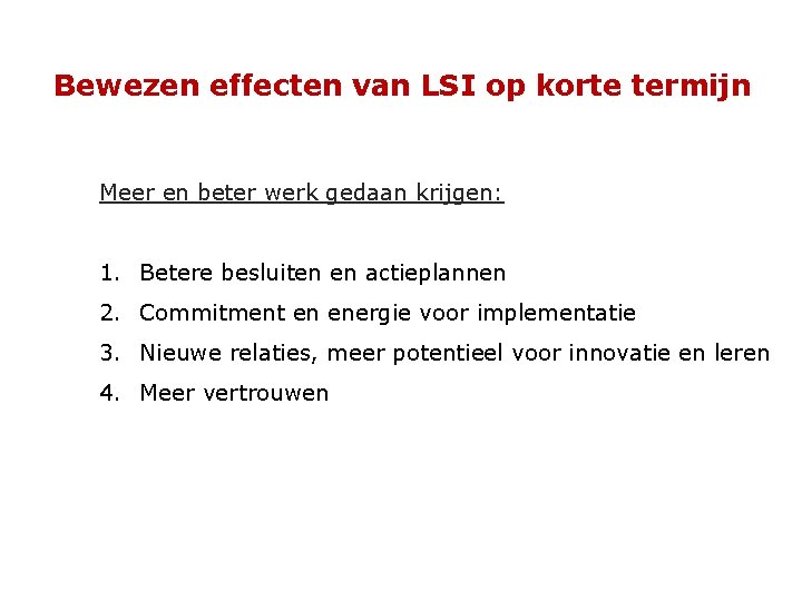 Bewezen effecten van LSI op korte termijn Meer en beter werk gedaan krijgen: 1.