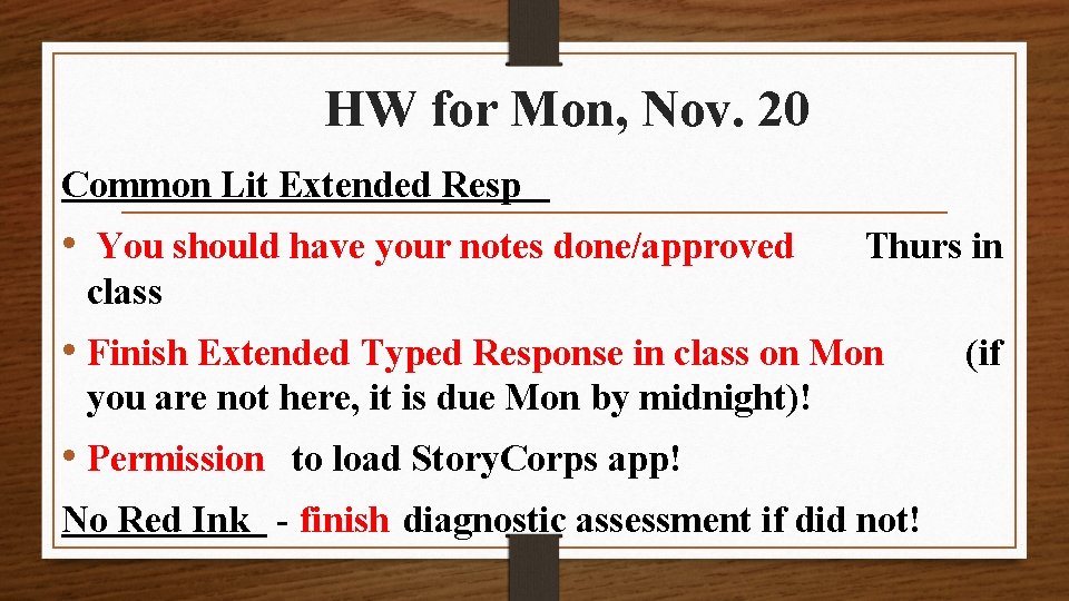 HW for Mon, Nov. 20 Common Lit Extended Resp • You should have your