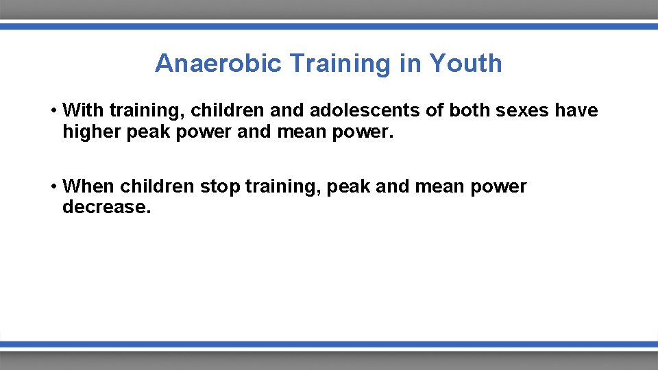 Anaerobic Training in Youth • With training, children and adolescents of both sexes have