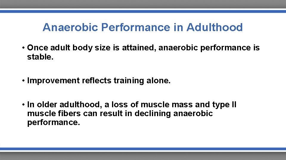 Anaerobic Performance in Adulthood • Once adult body size is attained, anaerobic performance is