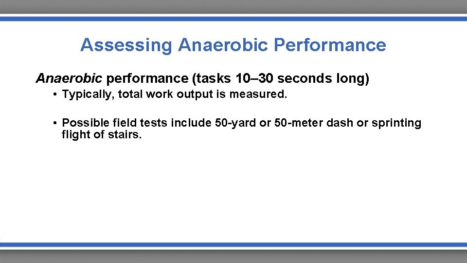 Assessing Anaerobic Performance Anaerobic performance (tasks 10– 30 seconds long) • Typically, total work