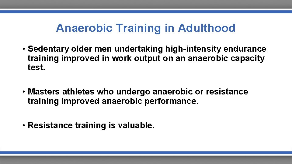 Anaerobic Training in Adulthood • Sedentary older men undertaking high-intensity endurance training improved in