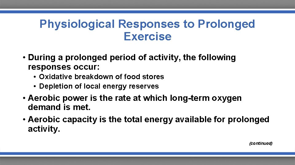 Physiological Responses to Prolonged Exercise • During a prolonged period of activity, the following