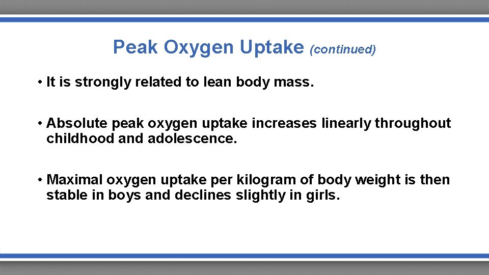 Peak Oxygen Uptake (continued) • It is strongly related to lean body mass. •