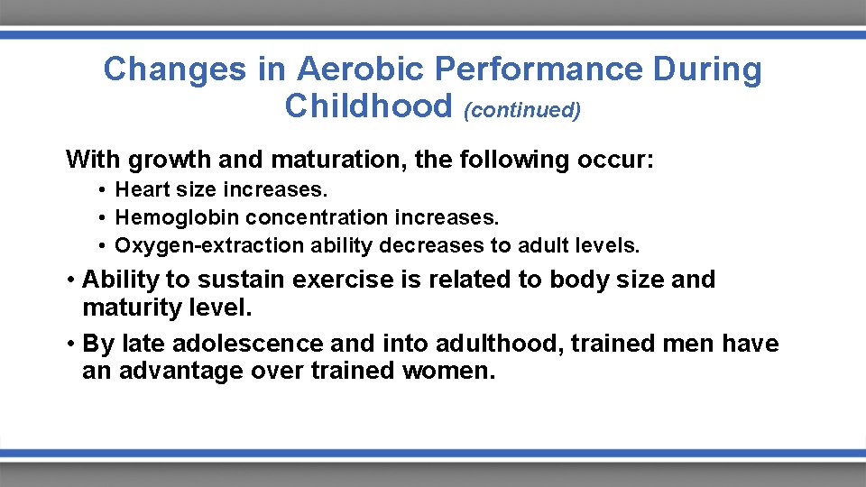 Changes in Aerobic Performance During Childhood (continued) With growth and maturation, the following occur: