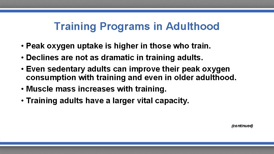 Training Programs in Adulthood • Peak oxygen uptake is higher in those who train.