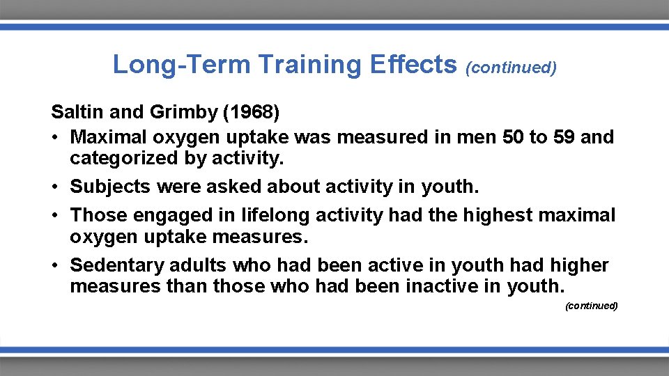 Long-Term Training Effects (continued) Saltin and Grimby (1968) • Maximal oxygen uptake was measured