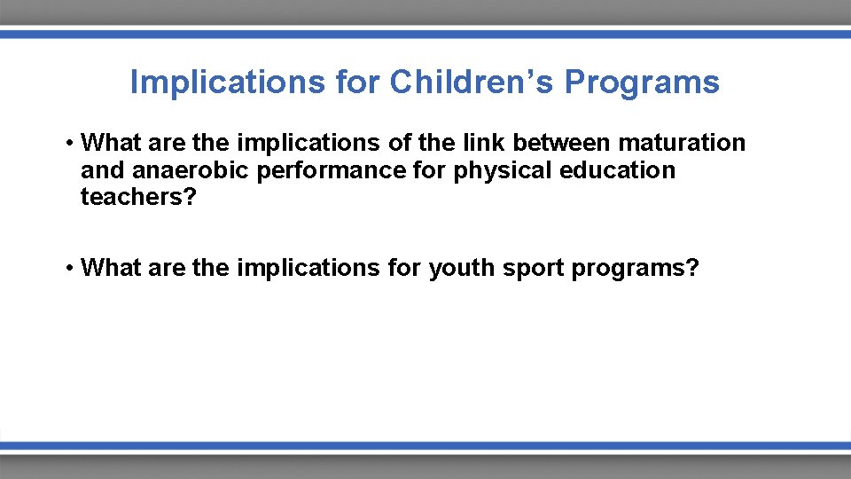 Implications for Children’s Programs • What are the implications of the link between maturation