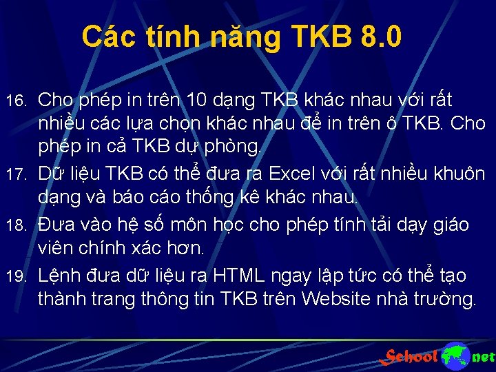 Các tính năng TKB 8. 0 16. Cho phép in trên 10 dạng TKB