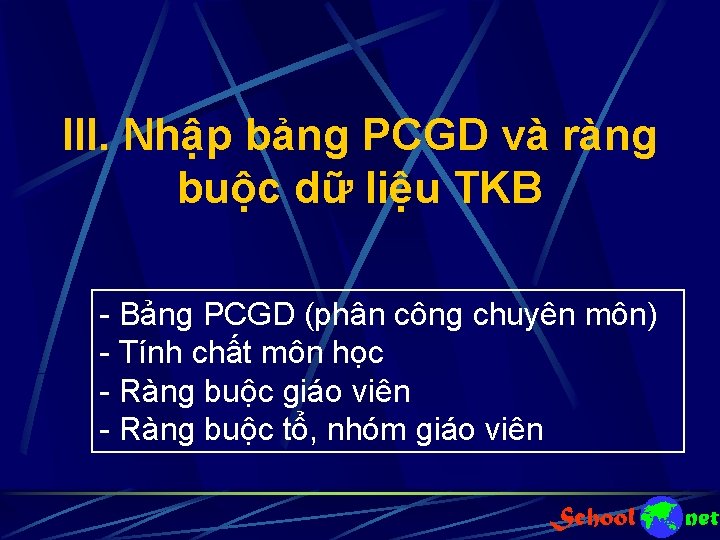 III. Nhập bảng PCGD và ràng buộc dữ liệu TKB Bảng PCGD (phân công