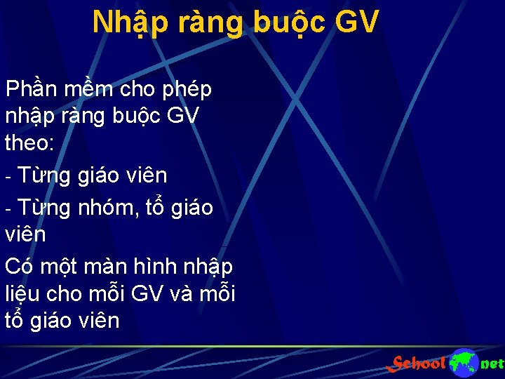 Nhập ràng buộc GV Phần mềm cho phép nhập ràng buộc GV theo: Từng