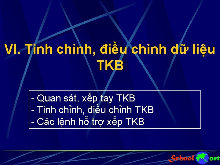 VI. Tinh chỉnh, điều chỉnh dữ liệu TKB Quan sát, xếp tay TKB Tinh