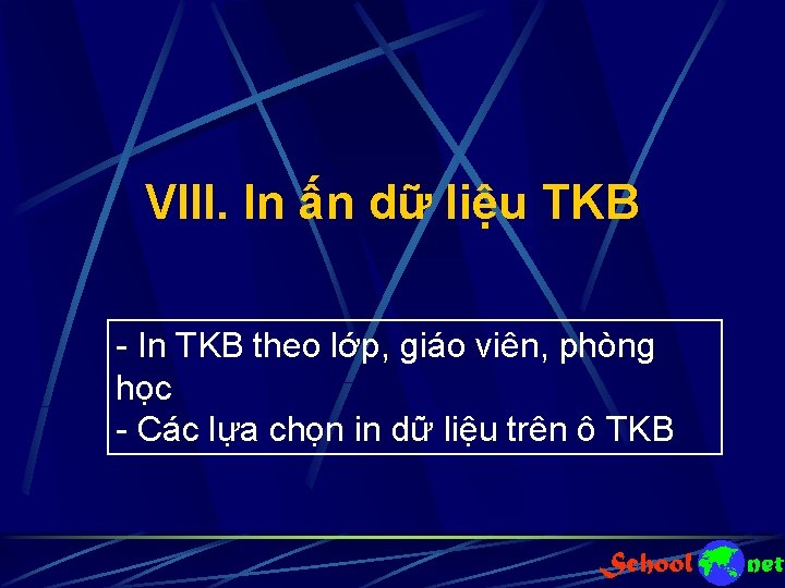 VIII. In ấn dữ liệu TKB In TKB theo lớp, giáo viên, phòng học