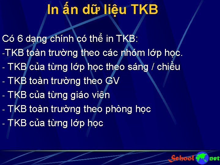 In ấn dữ liệu TKB Có 6 dạng chính có thể in TKB: TKB