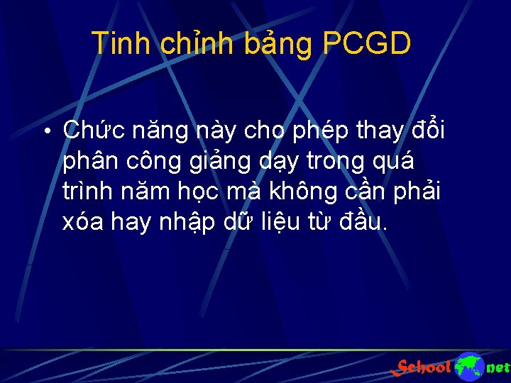 Tinh chỉnh bảng PCGD • Chức năng này cho phép thay đổi phân công