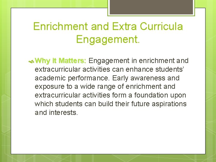 Enrichment and Extra Curricula Engagement. Why it Matters: Engagement in enrichment and extracurricular activities