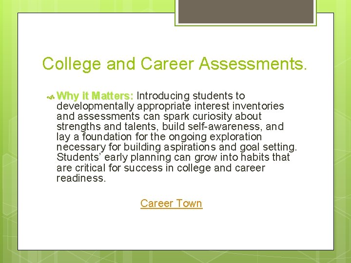 College and Career Assessments. Why it Matters: Introducing students to developmentally appropriate interest inventories