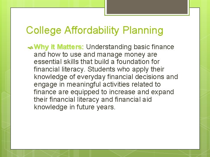 College Affordability Planning Why it Matters: Understanding basic finance and how to use and