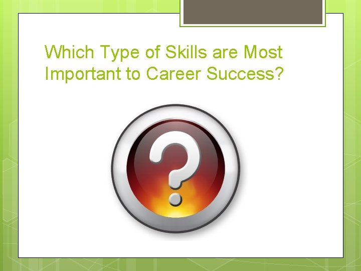 Which Type of Skills are Most Important to Career Success? 