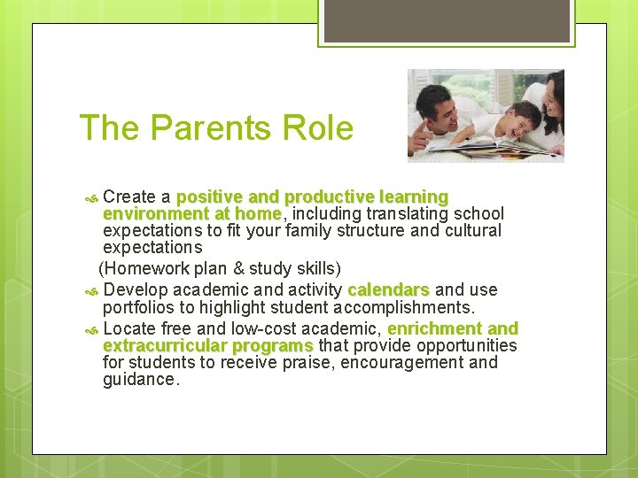 The Parents Role Create a positive and productive learning environment at home, home including
