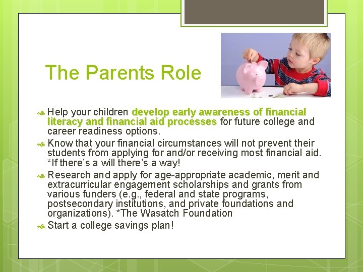 The Parents Role Help your children develop early awareness of financial literacy and financial