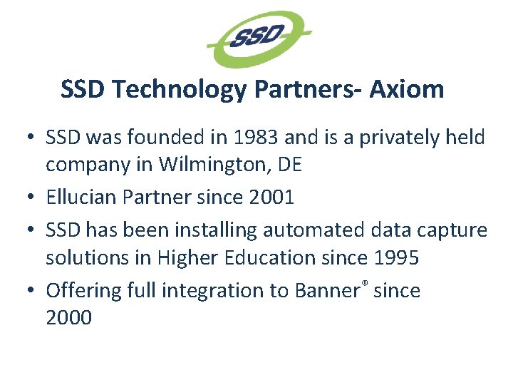 SSD Technology Partners- Axiom • SSD was founded in 1983 and is a privately