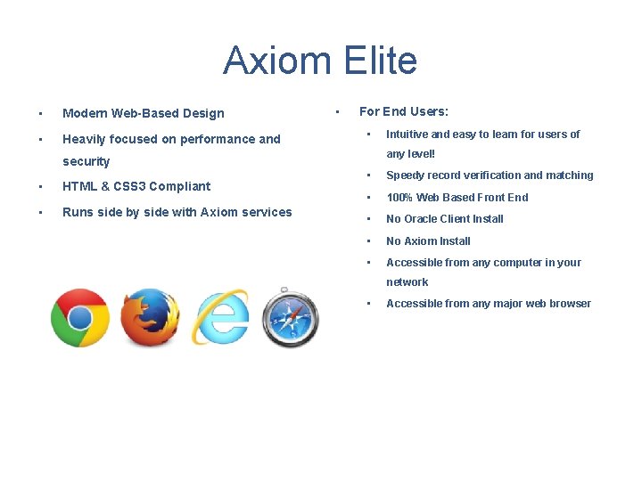 Axiom Elite • Modern Web-Based Design • Heavily focused on performance and • For