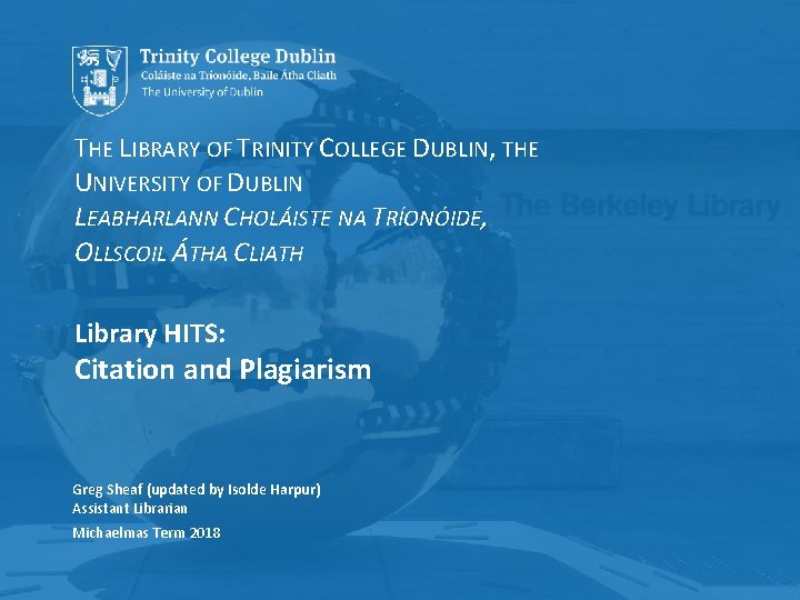 THE LIBRARY OF TRINITY COLLEGE DUBLIN, THE UNIVERSITY OF DUBLIN LEABHARLANN CHOLÁISTE NA TRÍONÓIDE,