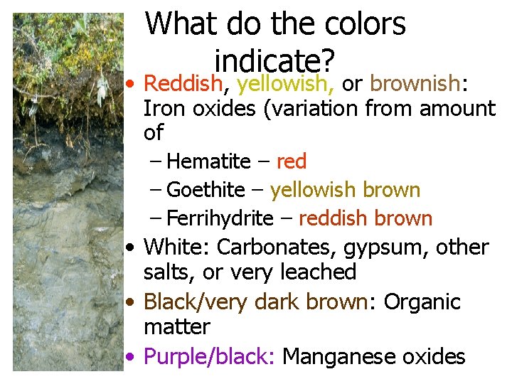 What do the colors indicate? • Reddish, yellowish, or brownish: Iron oxides (variation from