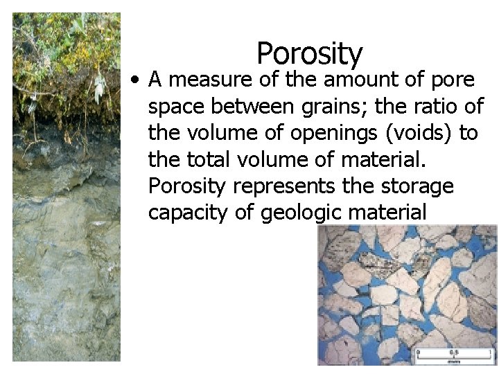 Porosity • A measure of the amount of pore space between grains; the ratio
