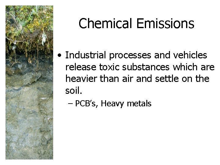 Chemical Emissions • Industrial processes and vehicles release toxic substances which are heavier than