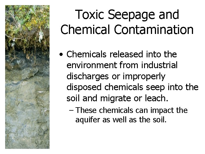 Toxic Seepage and Chemical Contamination • Chemicals released into the environment from industrial discharges